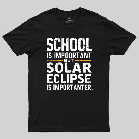 School Is Important but Solar Eclipse Is Importanter T-Shirt