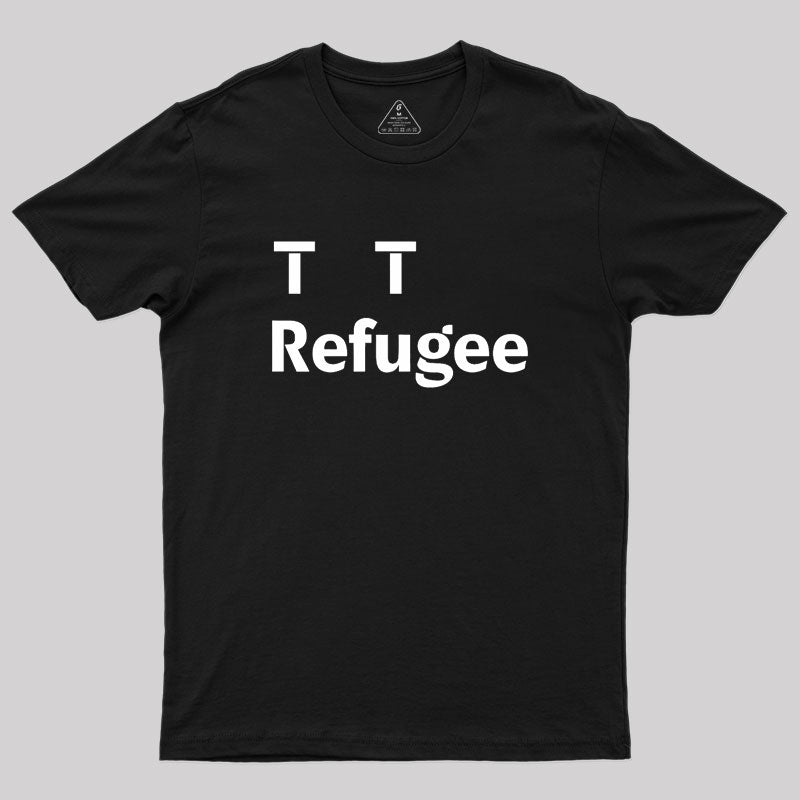 TTrefugee Geek T-Shirt