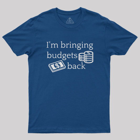 I'm Bringing Budgets Back Funny Budgeting Nerd T-Shirt