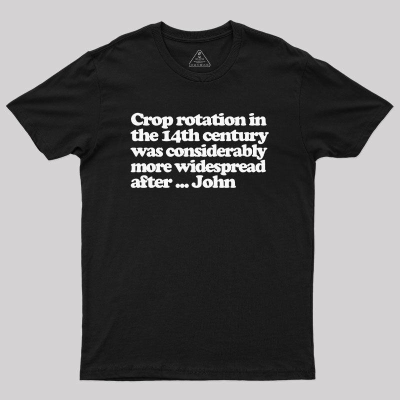 Crop Rotation in the 14th Century Geek T-Shirt