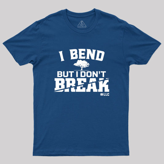 I Bend, But I Don't Break. Fight Violence Geek T-Shirt