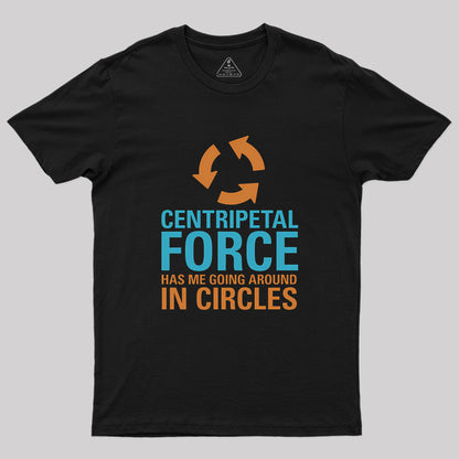 Centripetal Force Geek T-Shirt