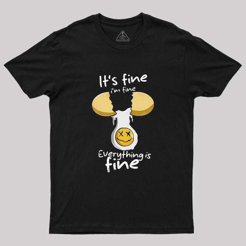 Everything Is Fine I'm Fine Geek T-Shirt