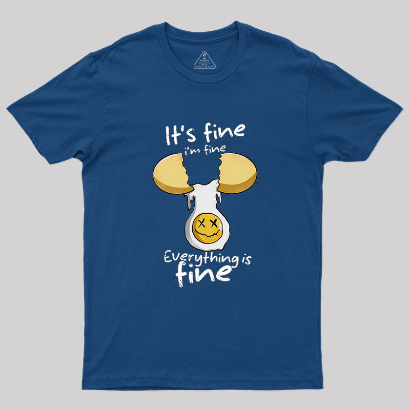 Everything Is Fine I'm Fine Geek T-Shirt