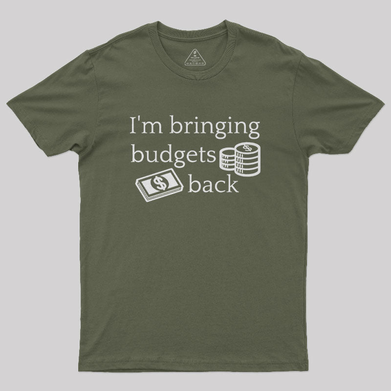 I'm Bringing Budgets Back Funny Budgeting Nerd T-Shirt