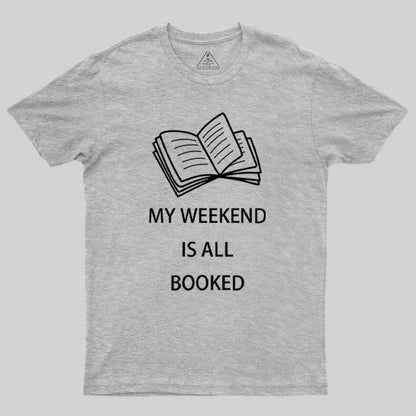 My Weekend is all Booked Geek T-Shirt