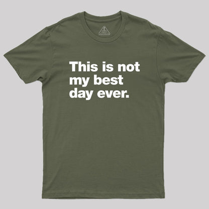 This Is Not My Best Day Ever Geek T-Shirt