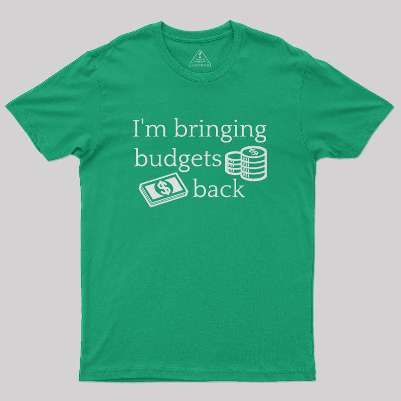 I'm Bringing Budgets Back Funny Budgeting Nerd T-Shirt