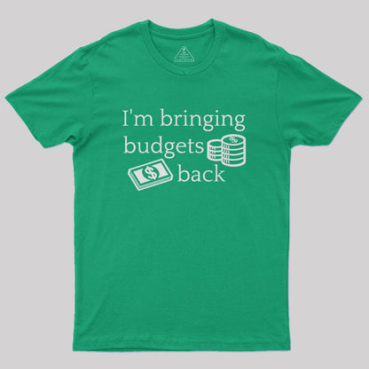 I'm Bringing Budgets Back Funny Budgeting Nerd T-Shirt