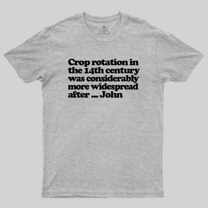 Crop Rotation in the 14th Century Geek T-Shirt