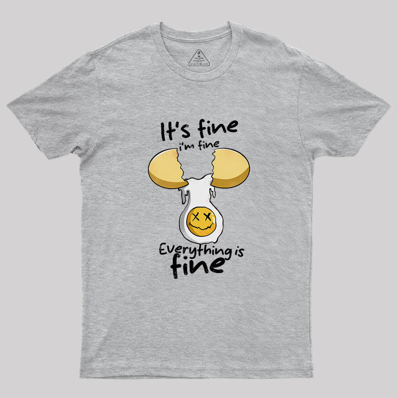 Everything Is Fine I'm Fine Geek T-Shirt