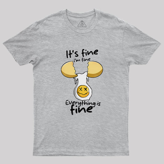 Everything Is Fine I'm Fine Geek T-Shirt