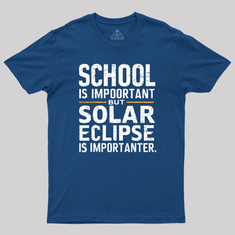 School Is Important but Solar Eclipse Is Importanter T-Shirt