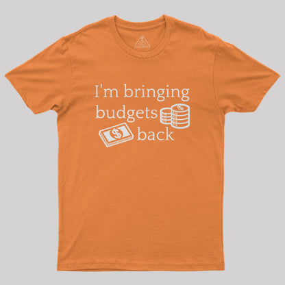 I'm Bringing Budgets Back Funny Budgeting Nerd T-Shirt