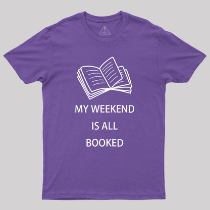 My Weekend is all Booked Geek T-Shirt