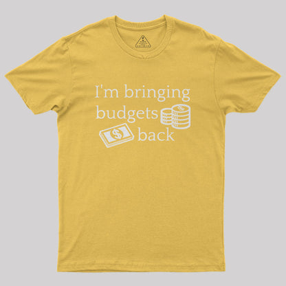 I'm Bringing Budgets Back Funny Budgeting Nerd T-Shirt