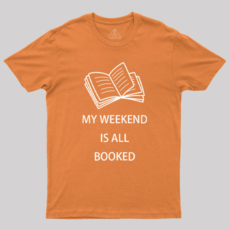 My Weekend is all Booked Geek T-Shirt