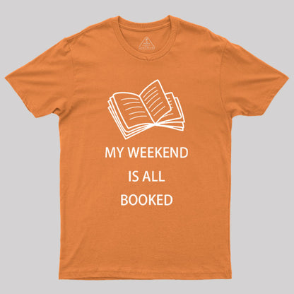 My Weekend is all Booked Geek T-Shirt