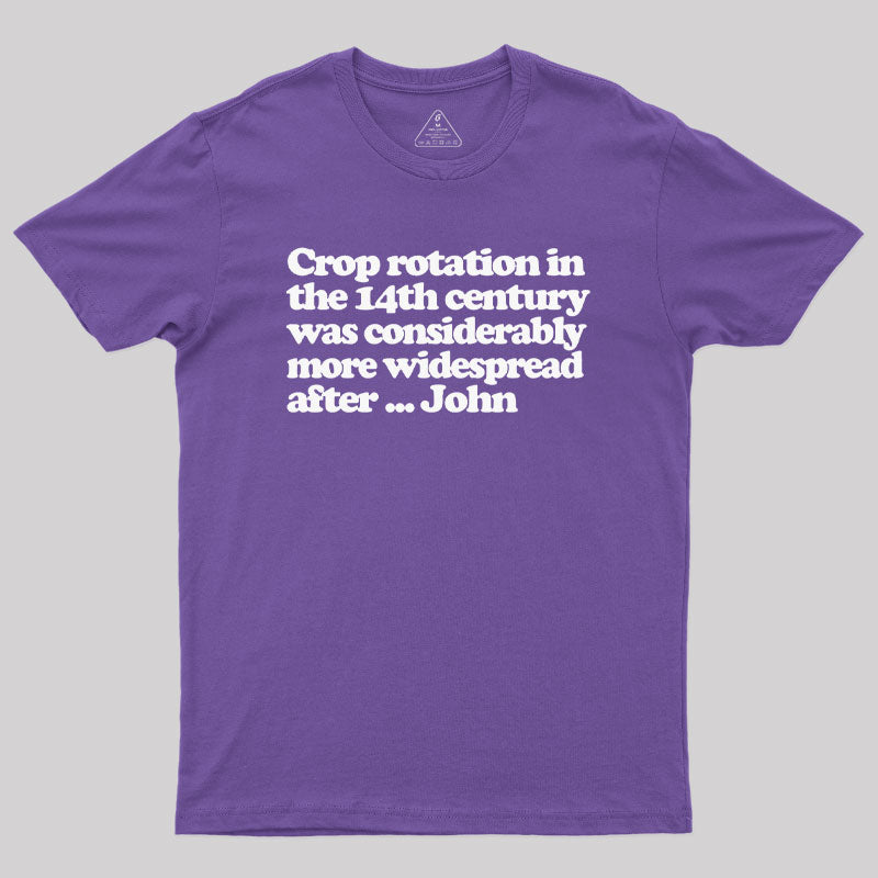 Crop Rotation in the 14th Century Geek T-Shirt