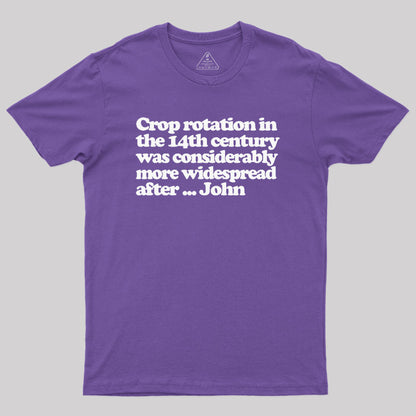 Crop Rotation in the 14th Century Geek T-Shirt