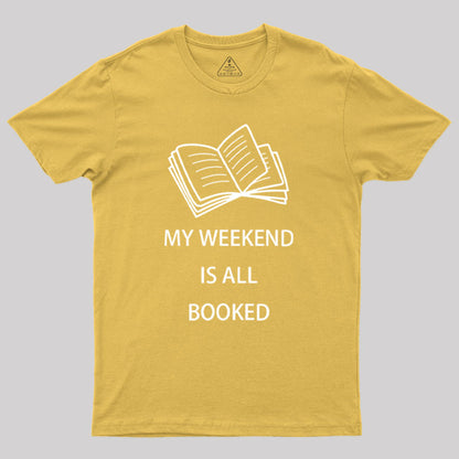 My Weekend is all Booked Geek T-Shirt