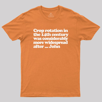 Crop Rotation in the 14th Century Geek T-Shirt