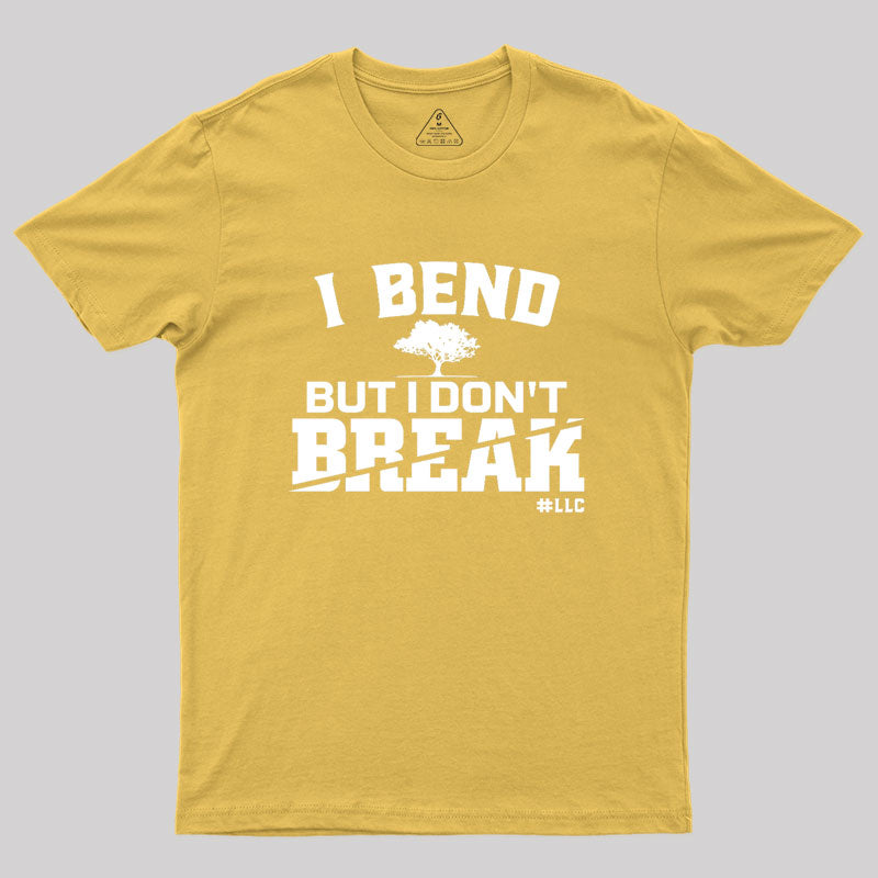 I Bend, But I Don't Break. Fight Violence Geek T-Shirt