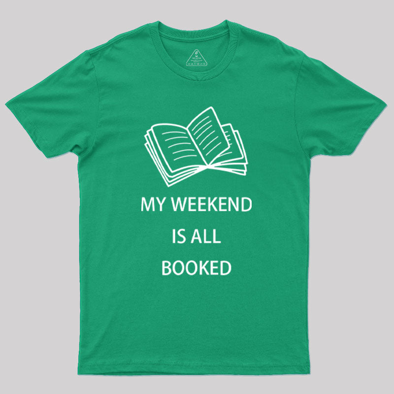 My Weekend is all Booked Geek T-Shirt