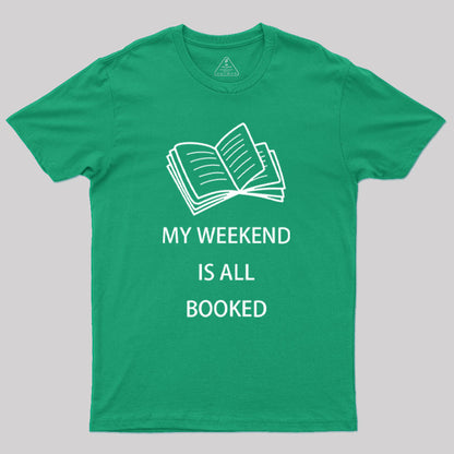 My Weekend is all Booked Geek T-Shirt