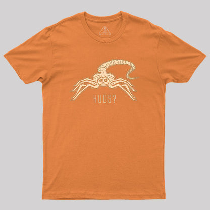 Facehugger Hugs? T-Shirt