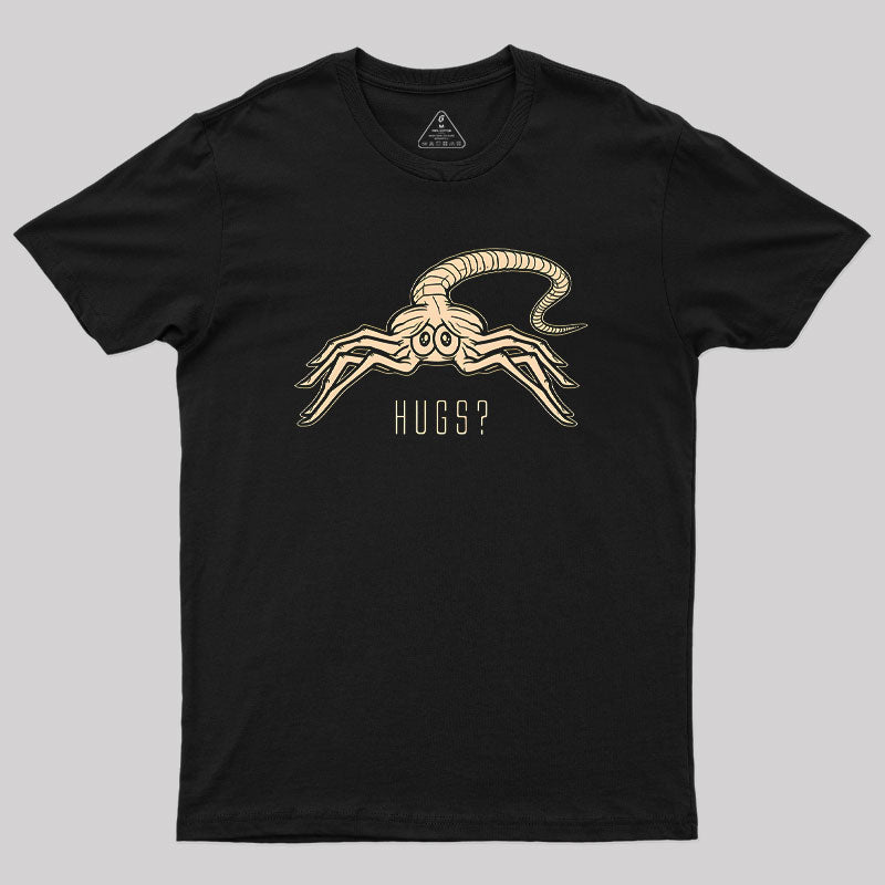 Facehugger Hugs? T-Shirt