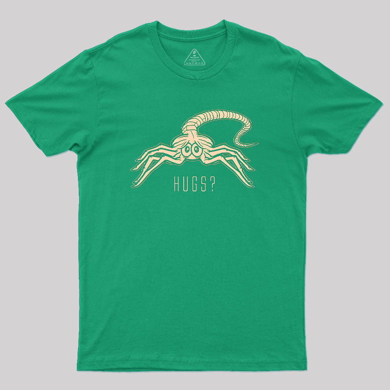 Facehugger Hugs? T-Shirt