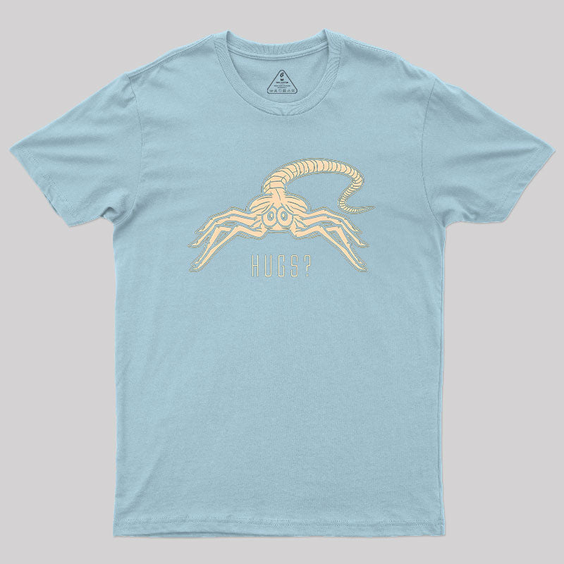 Facehugger Hugs? T-Shirt