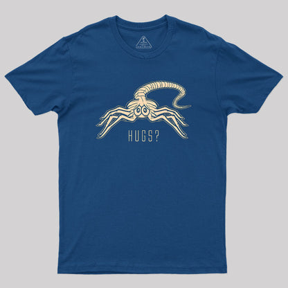 Facehugger Hugs? T-Shirt