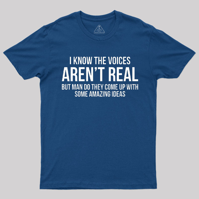 Voices Arent Real Sarcastic T-Shirt