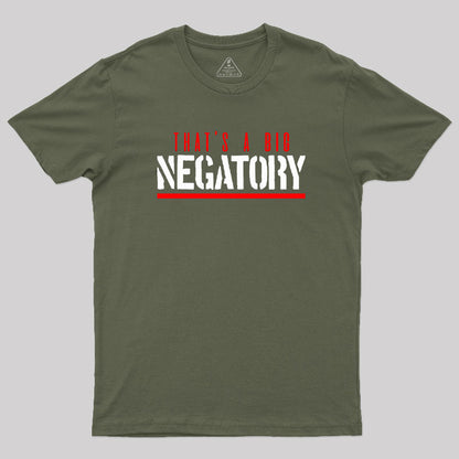 That's a Big Negatory T-Shirt