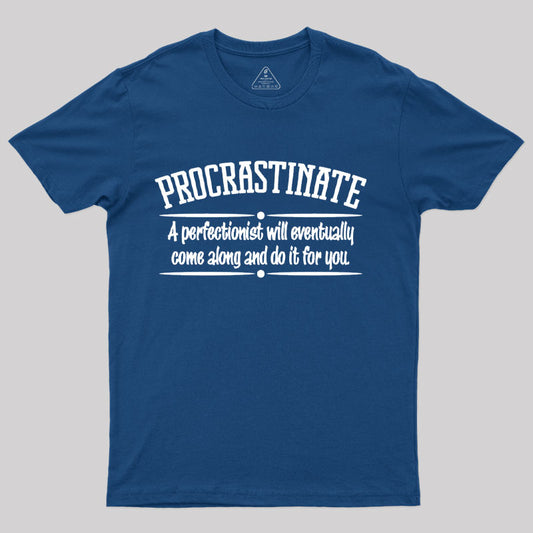 Proactive Procrastinator T-Shirt