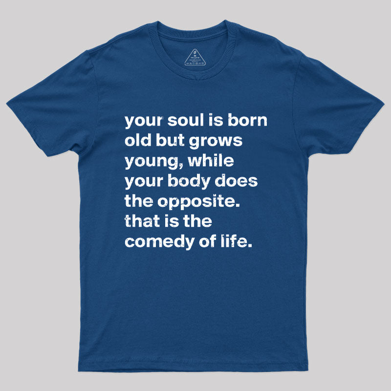 Your Soul is Born Old But Grows Young T-Shirt