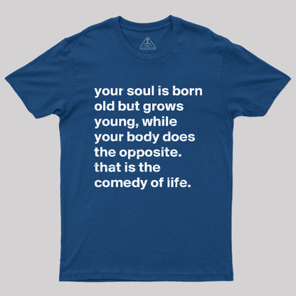 Your Soul is Born Old But Grows Young T-Shirt