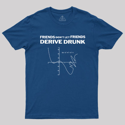 Don't Drink and Derive T-Shirt