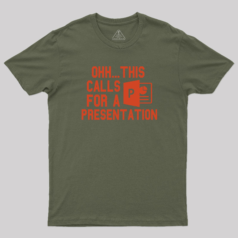 Ohh...This Calls for a Presentation T-Shirt