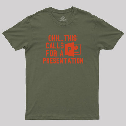 Ohh...This Calls for a Presentation T-Shirt