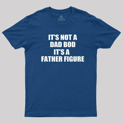 It's a Father Figure T-Shirt