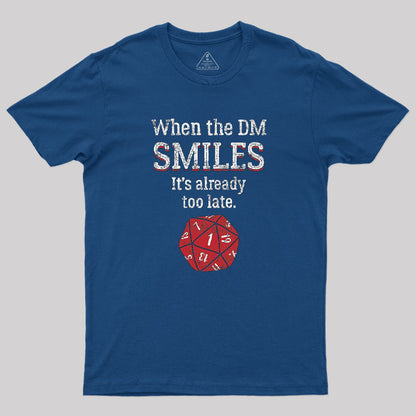 When The DM Smiles It's Already Too Lat T-Shirt