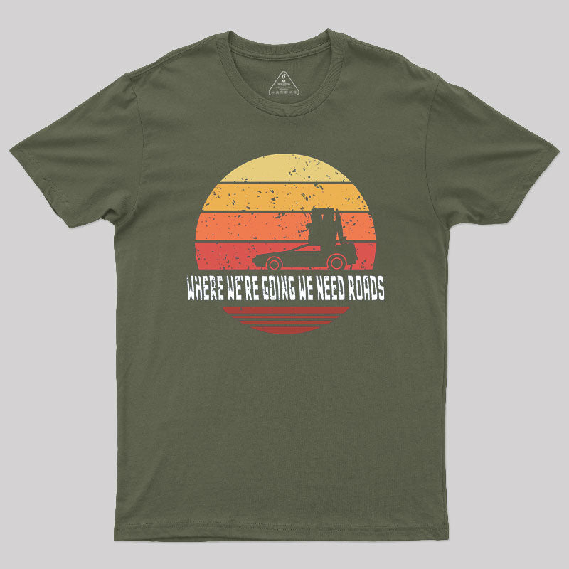 We Need Roads T-Shirt