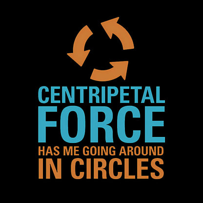 Centripetal Force Geek T-Shirt