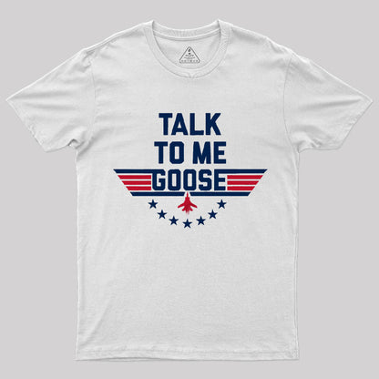 Talk To Me Goose T-Shirt