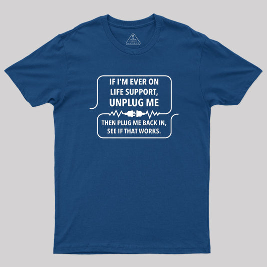 If I'm Ever On Life Support T-Shirt