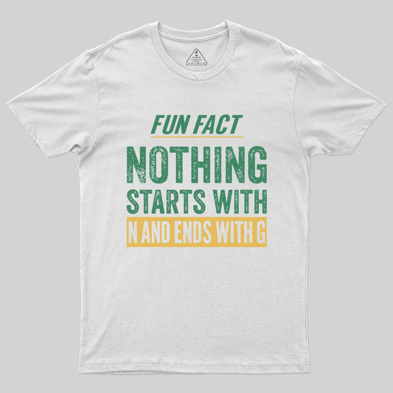 Nothing starts with N and ends with G T-Shirt