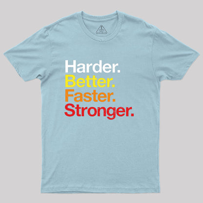 Harder, Better, Faster, Stronger T-Shirt